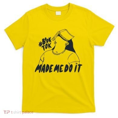 Book Tok Made Me Do It T-Shirt