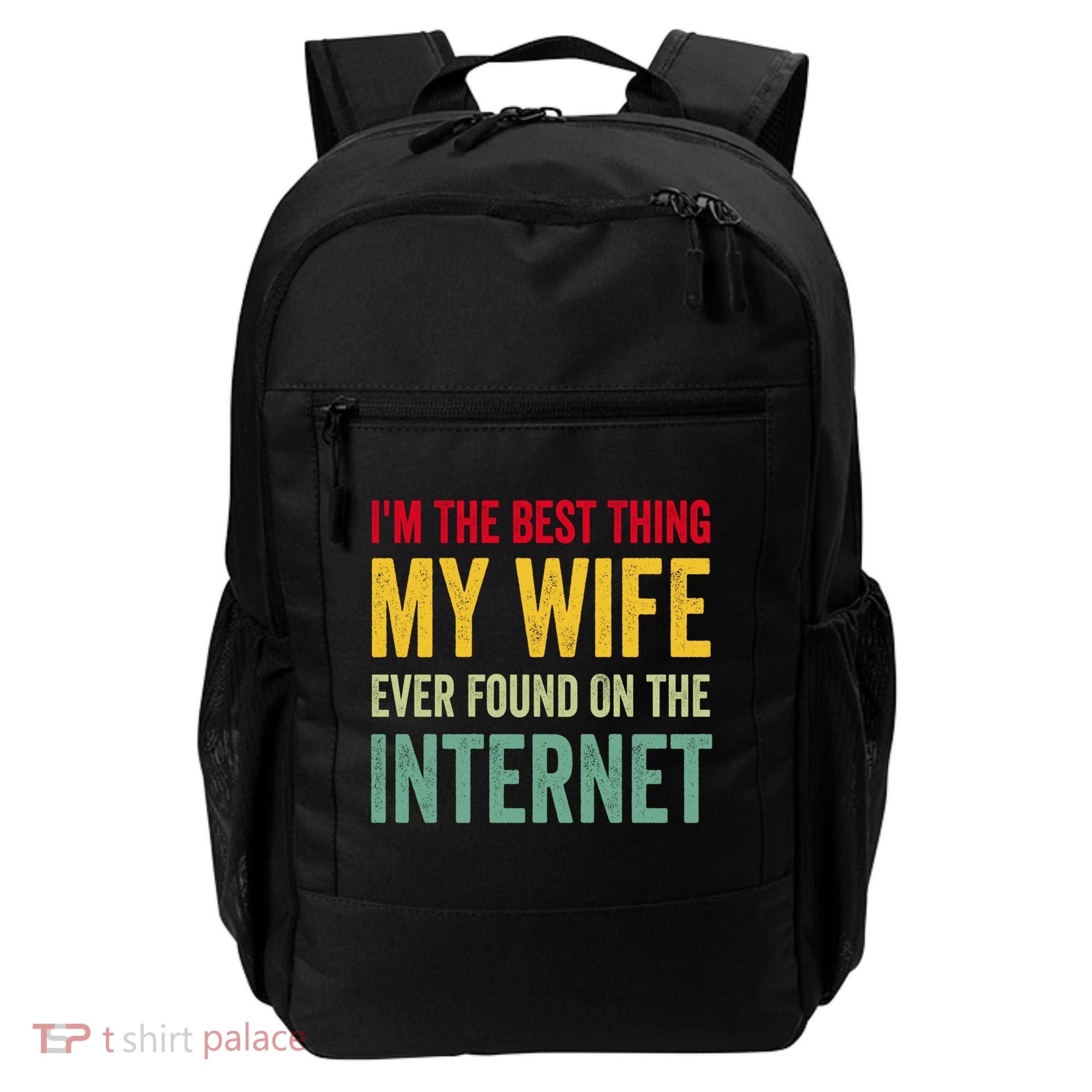 Best Thing My Wife Ever Found On The Internet Funny Husband Cool Gift Backpack