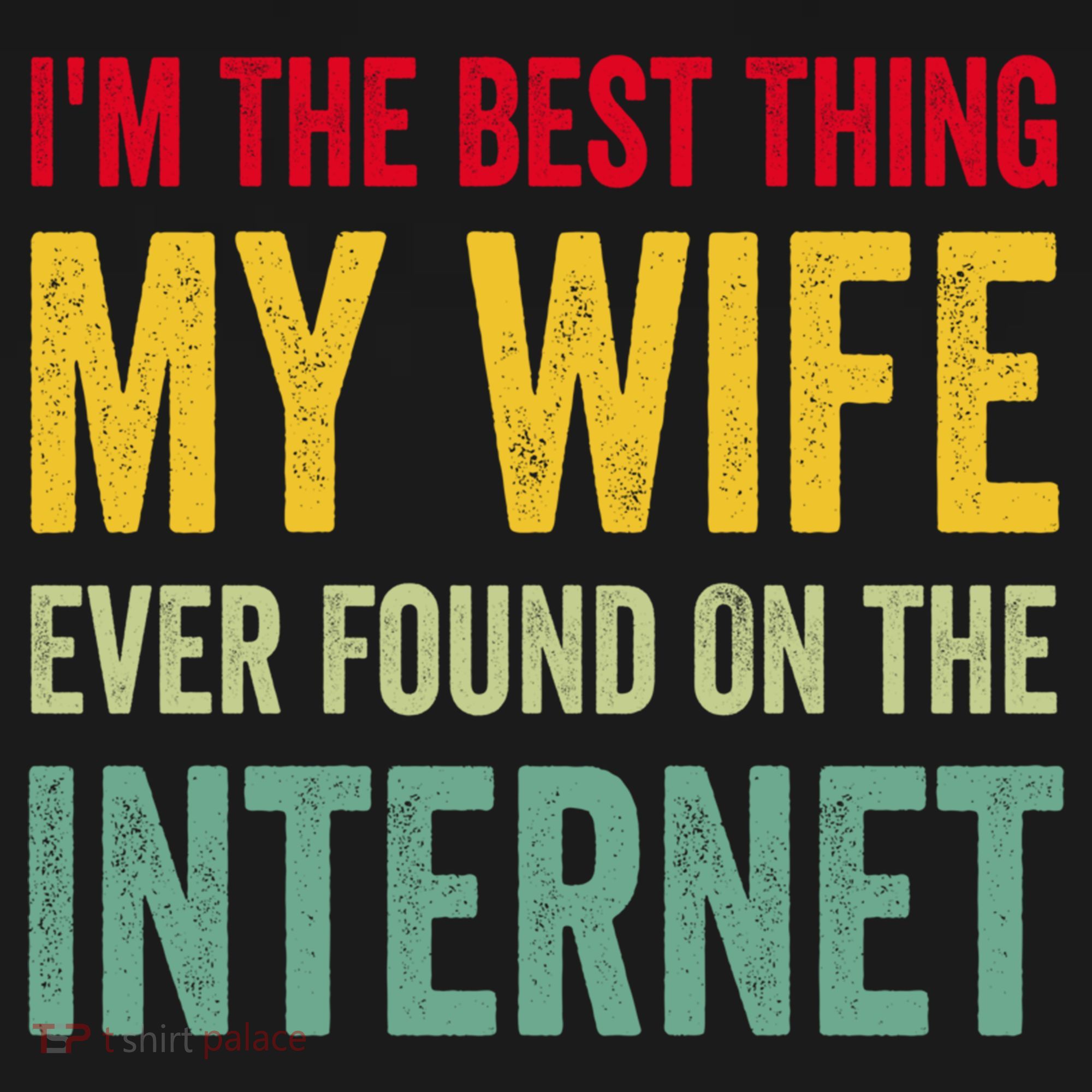 Best Thing My Wife Ever Found On The Internet Funny Husband Cool Gift Bucket Hat