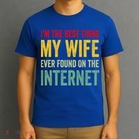 Best Thing My Wife Ever Found On The Internet Funny Husband Cool Gift T-Shirt thumb 3