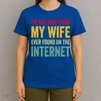 Best Thing My Wife Ever Found On The Internet Funny Husband Cool Gift T-Shirt thumb 4