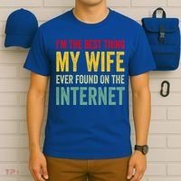 Best Thing My Wife Ever Found On The Internet Funny Husband Cool Gift T-Shirt thumb 6