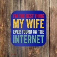 Best Thing My Wife Ever Found On The Internet Funny Husband Cool Gift Coaster thumb 0