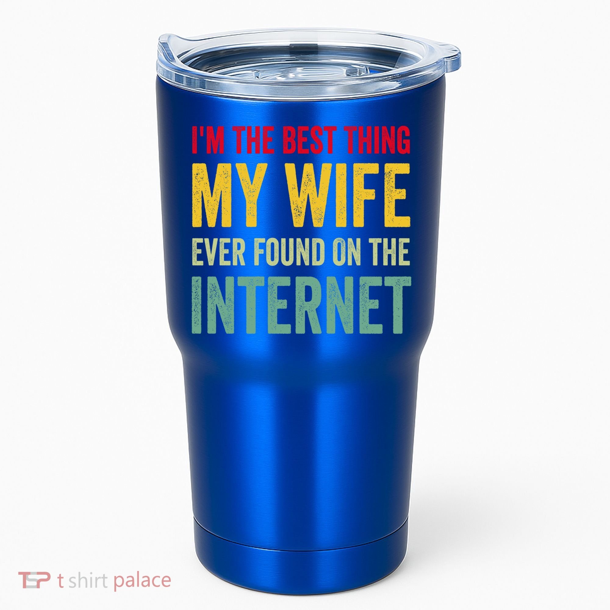 Best Thing My Wife Ever Found On The Internet Funny Husband Cool Gift Tumbler