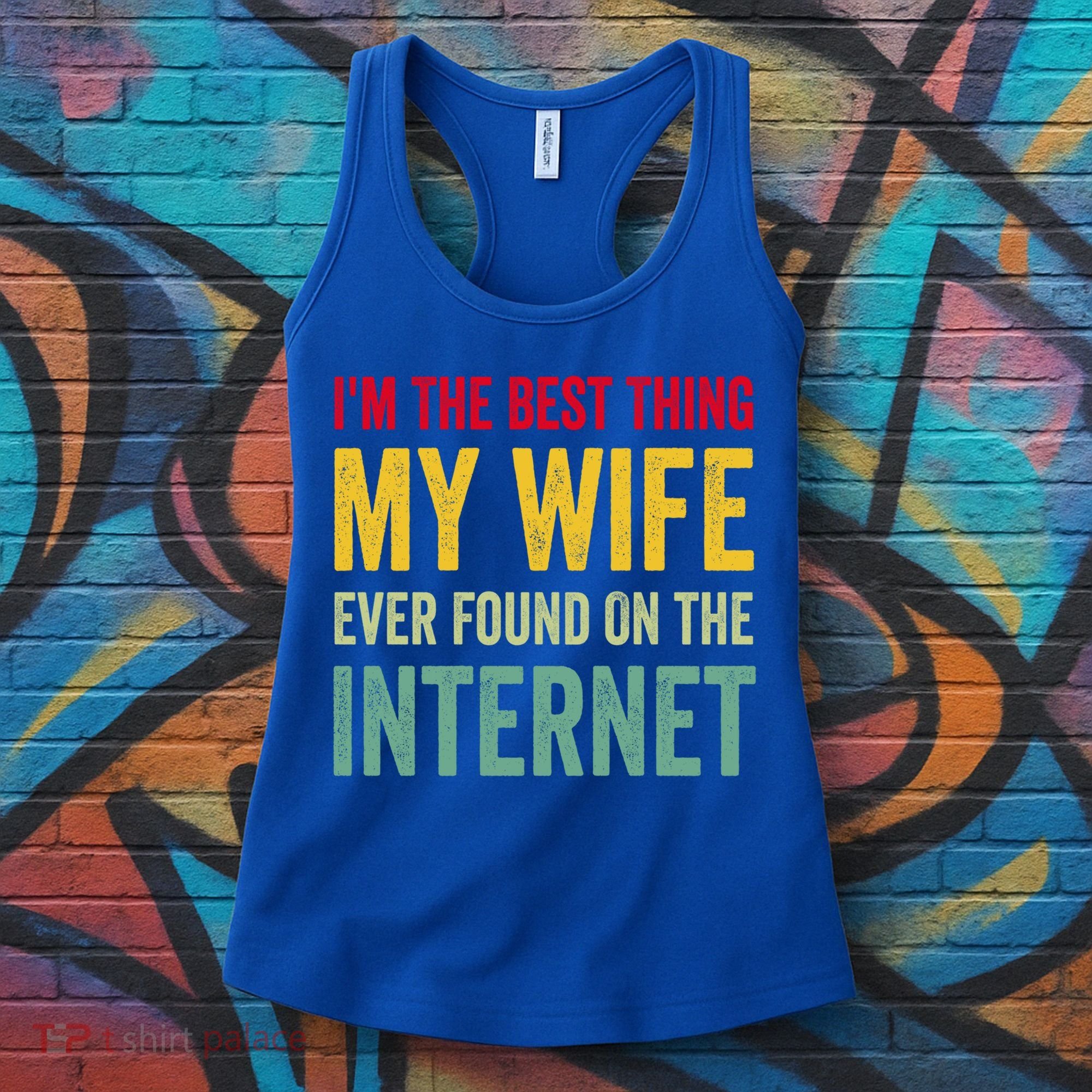 Best Thing My Wife Ever Found On The Internet Funny Husband Cool Gift Women's Tank Top