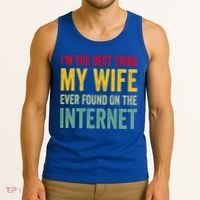 Best Thing My Wife Ever Found On The Internet Funny Husband Cool Gift Tank Top thumb 3