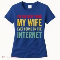 Best Thing My Wife Ever Found On The Internet Funny Husband Cool Gift Women's T-Shirt thumb 0