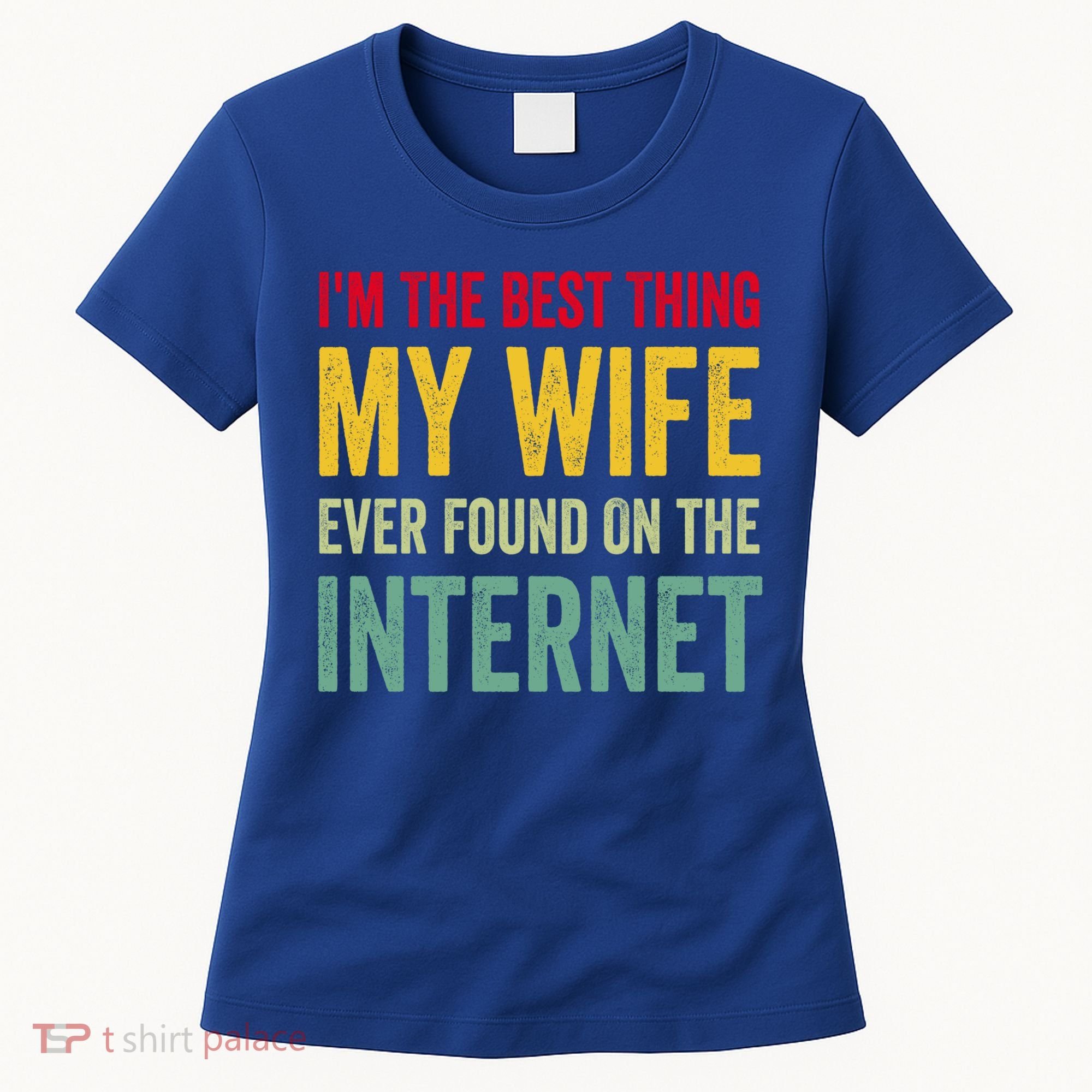 Best Thing My Wife Ever Found On The Internet Funny Husband Cool Gift Women's T-Shirt