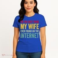 Best Thing My Wife Ever Found On The Internet Funny Husband Cool Gift Women's T-Shirt thumb 4