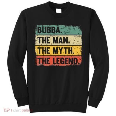 Bubba The Man The Myth The Legend Retro Gift For Bubba Sweatshirt