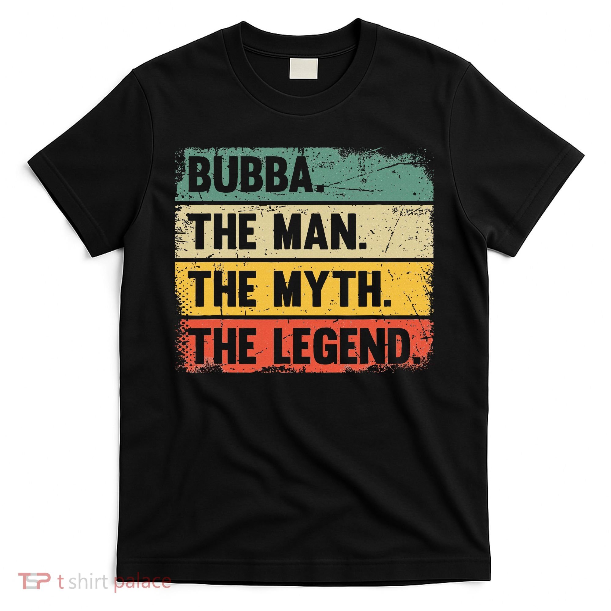 Bubba The Man The Myth The Legend Retro Gift For Bubba T-Shirt