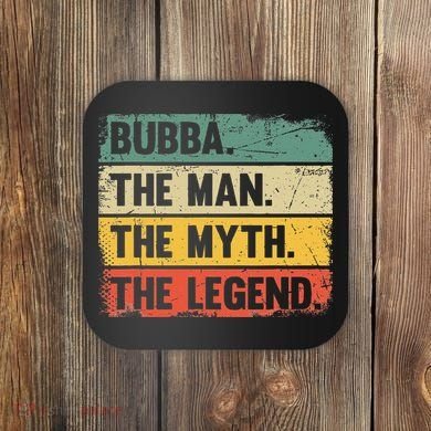 Bubba The Man The Myth The Legend Retro Gift For Bubba Coaster