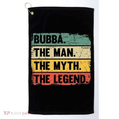 Bubba The Man The Myth The Legend Retro Gift For Bubba Golf Towel