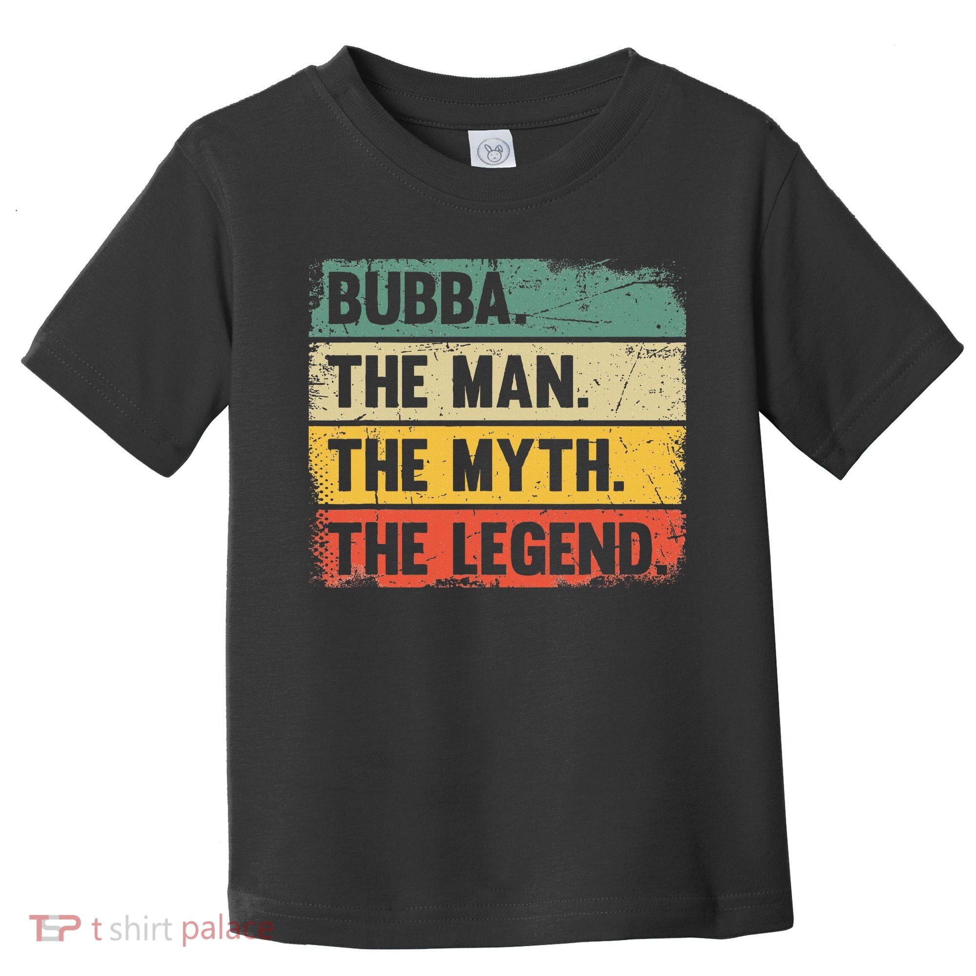 Bubba The Man The Myth The Legend Retro Gift For Bubba Toddler T-Shirt