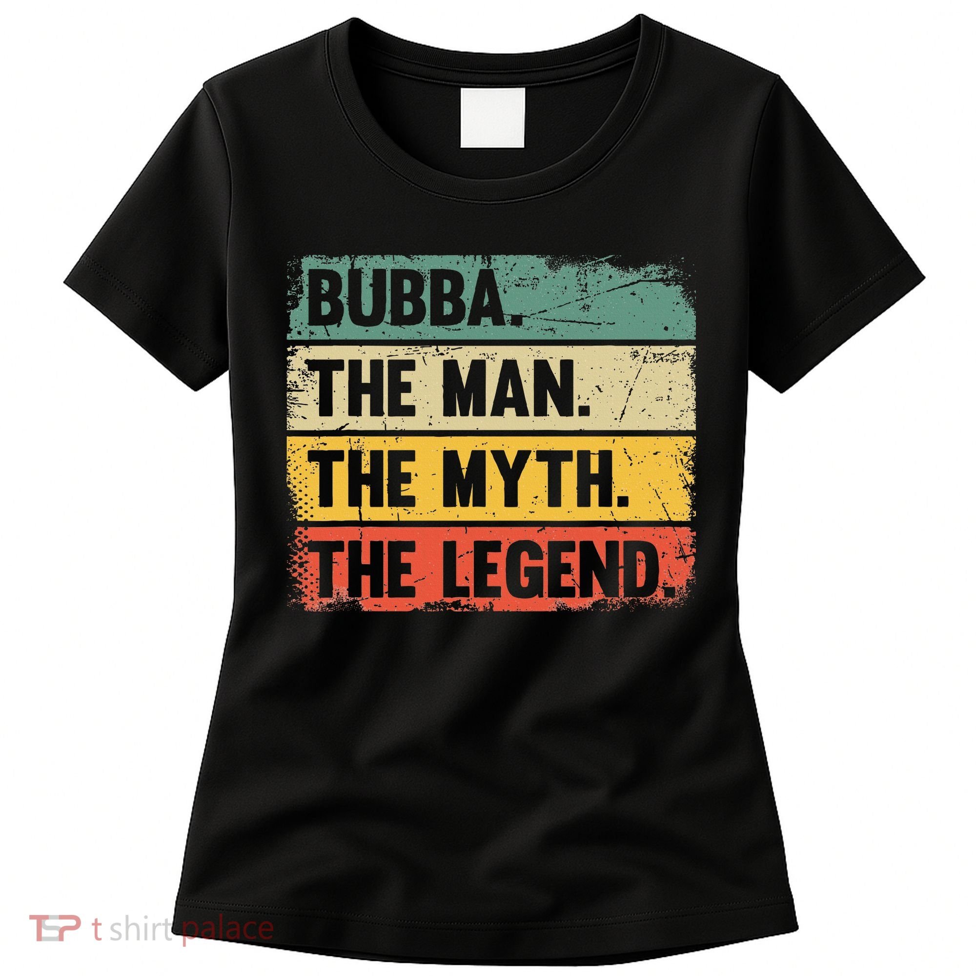 Bubba The Man The Myth The Legend Retro Gift For Bubba Women's T-Shirt