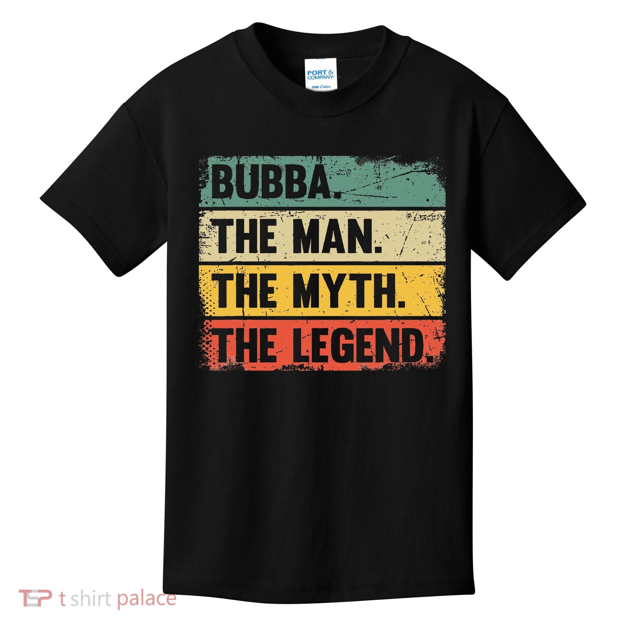 Bubba The Man The Myth The Legend Retro Gift For Bubba Kids T-Shirt