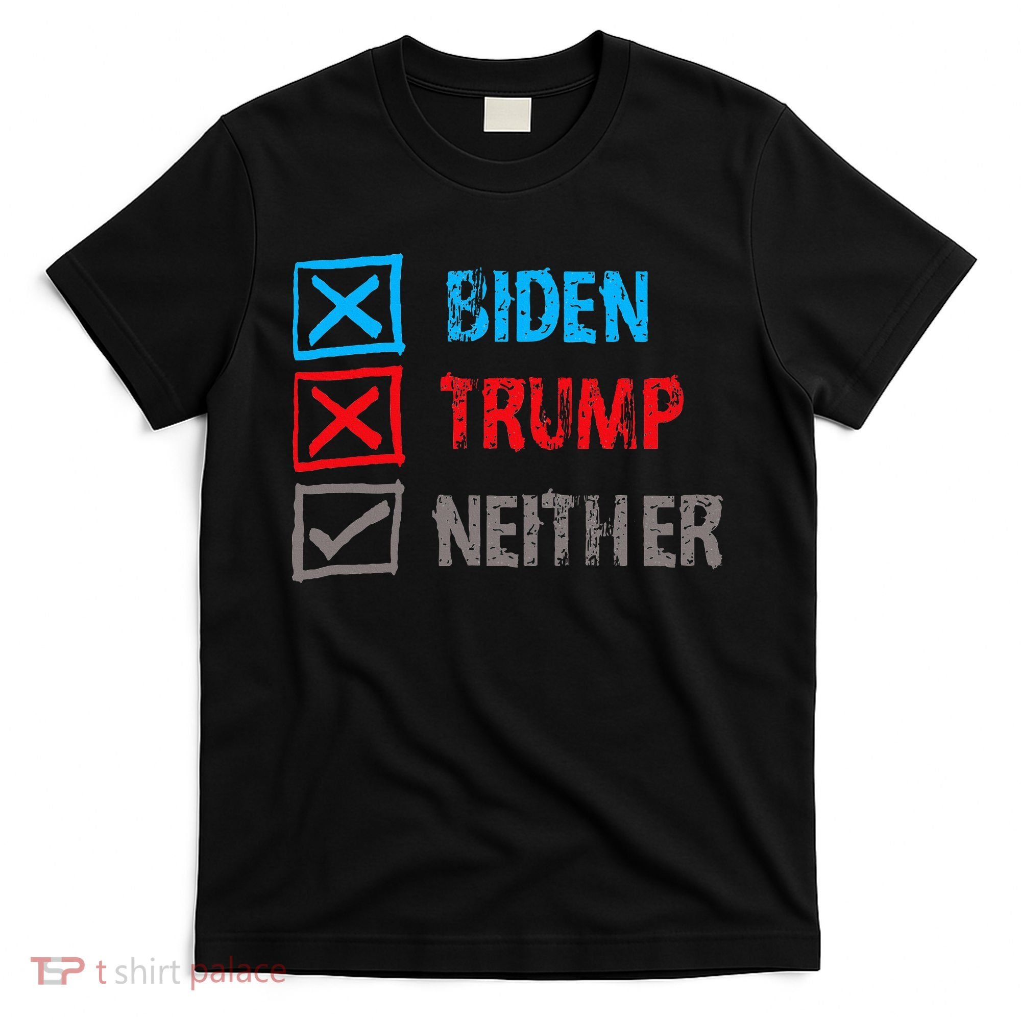 Biden Trump Neither Vote None Of The Above T-Shirt