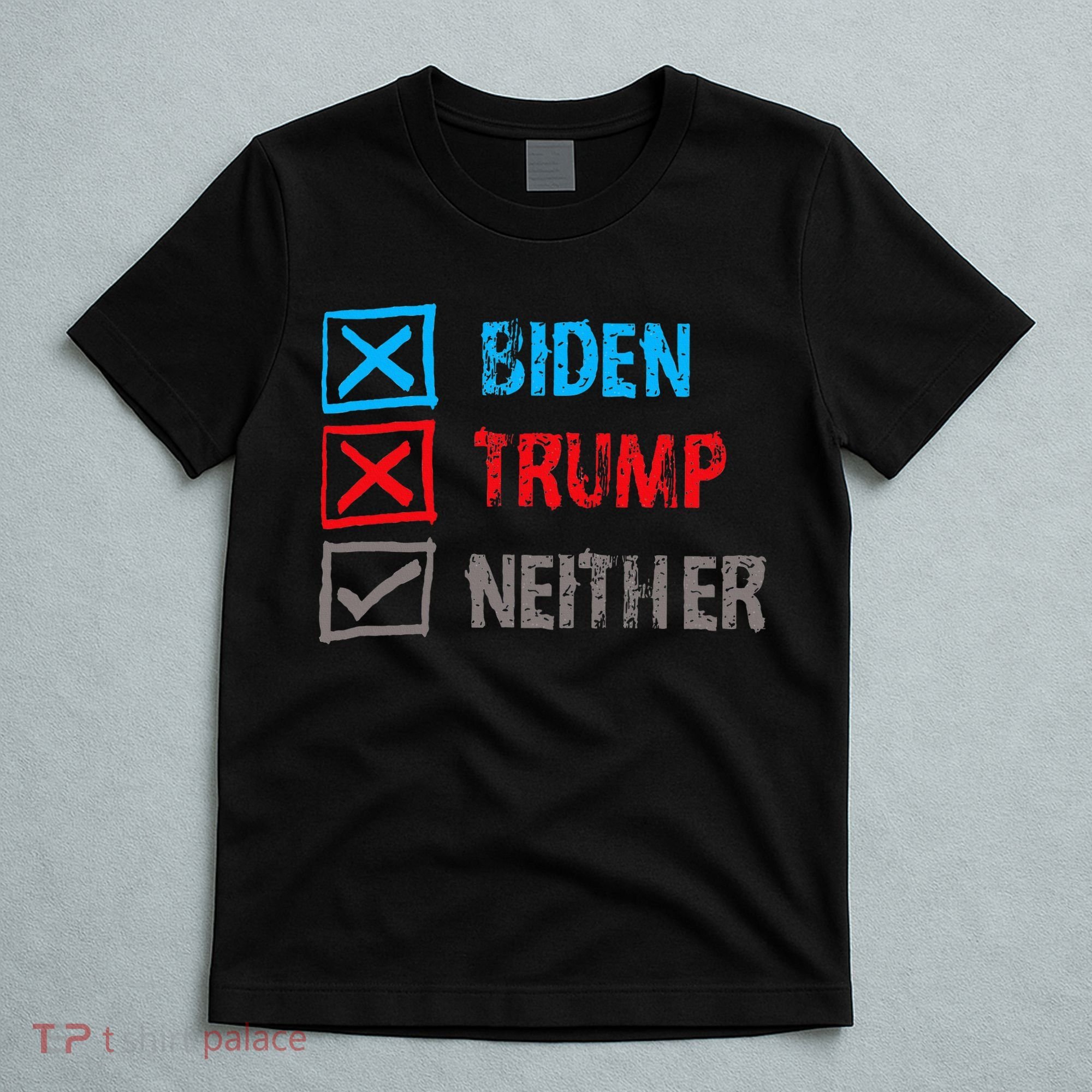 Biden Trump Neither Vote None Of The Above T-Shirt