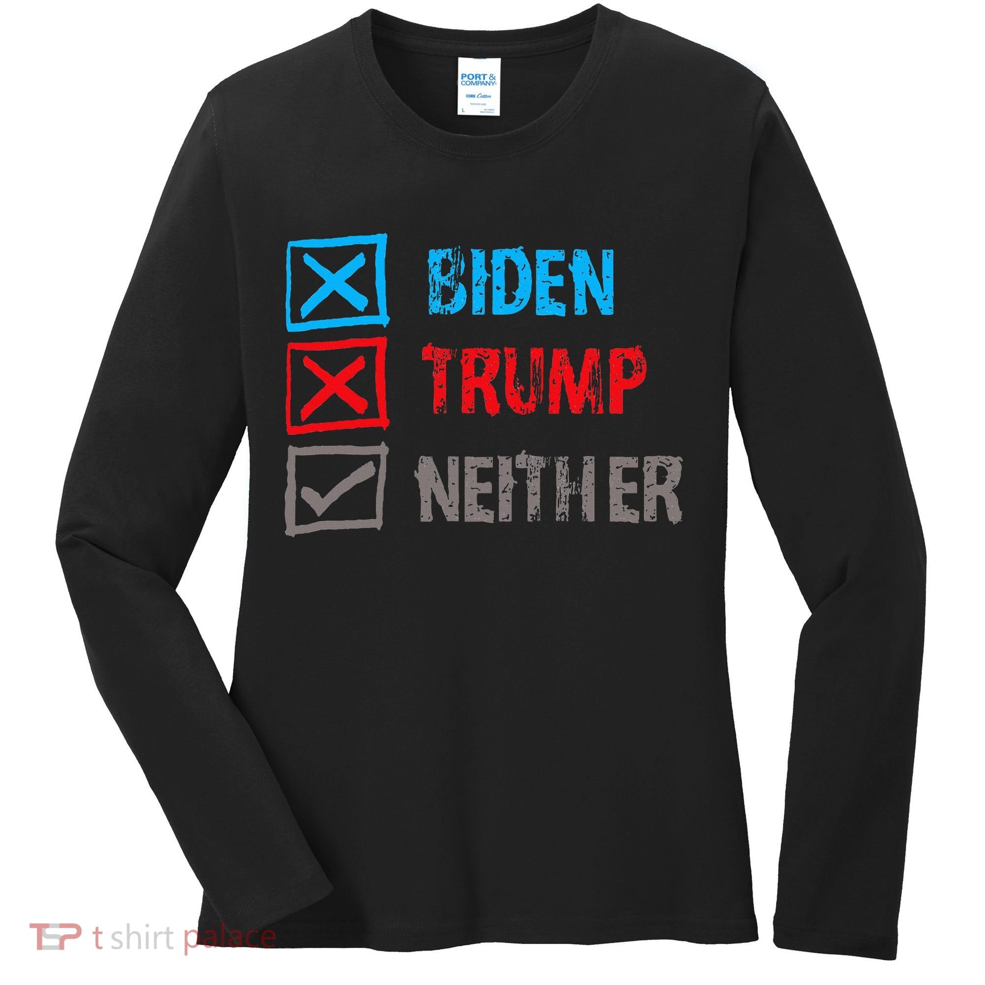 Biden Trump Neither Vote None Of The Above Women's Long Sleeve Shirt
