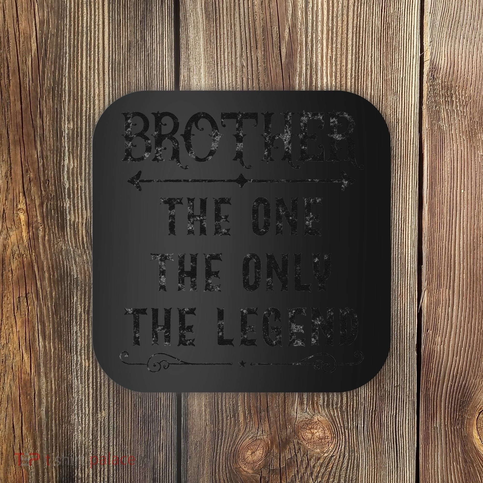 Brother The One The Only The Legend Father's Day Brother Coaster