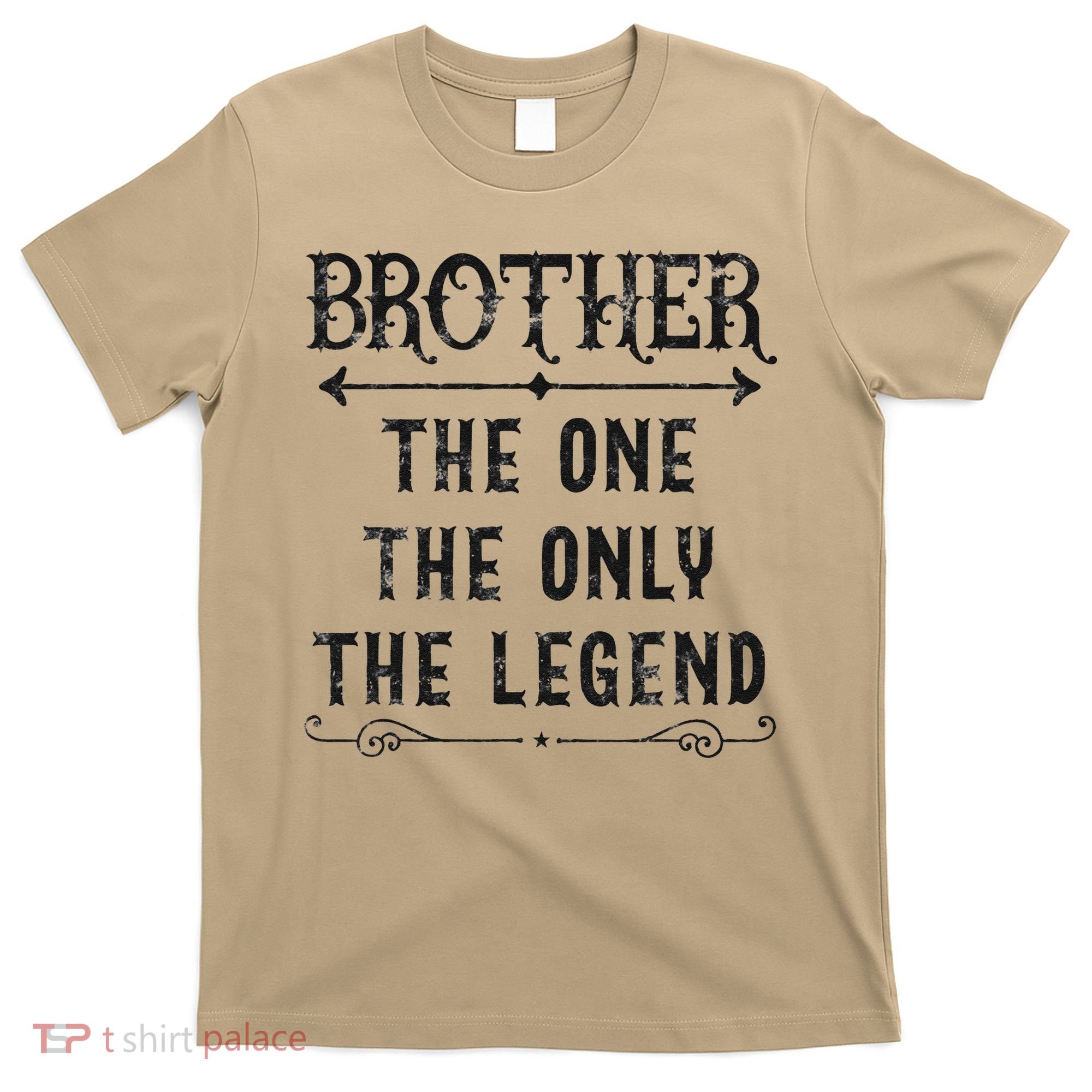 Brother The One The Only The Legend Father's Day Brother T-Shirt