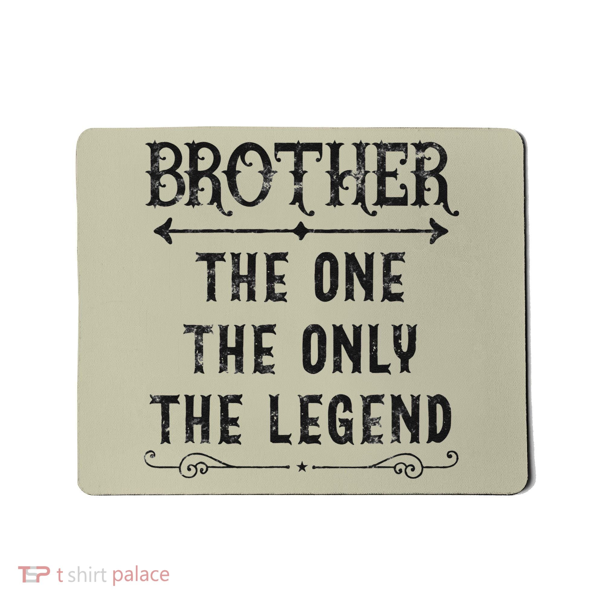 Brother The One The Only The Legend Father's Day Brother Mousepad