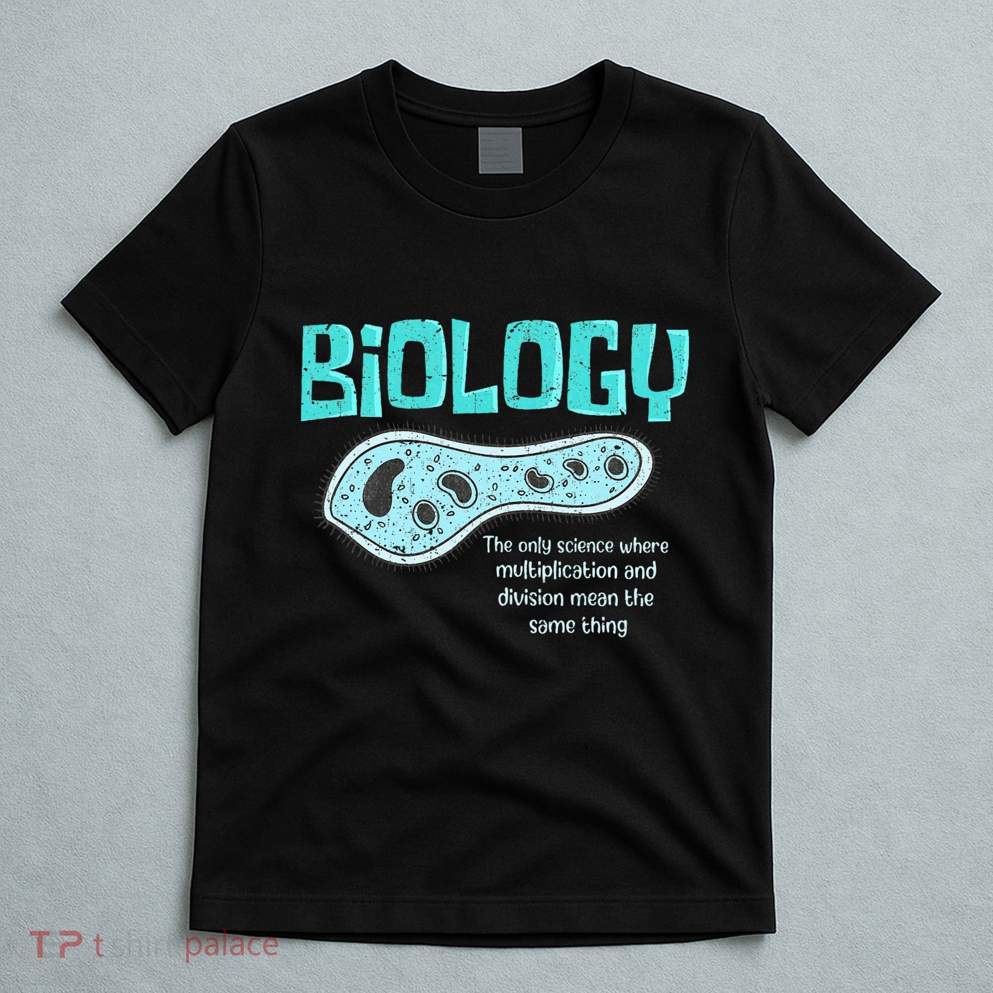 Biology The Only Science Cells Biologist Pun Funny Biology T-Shirt