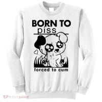 Born To Piss Forced To Cum Funny Dog Sweatshirt thumb 0