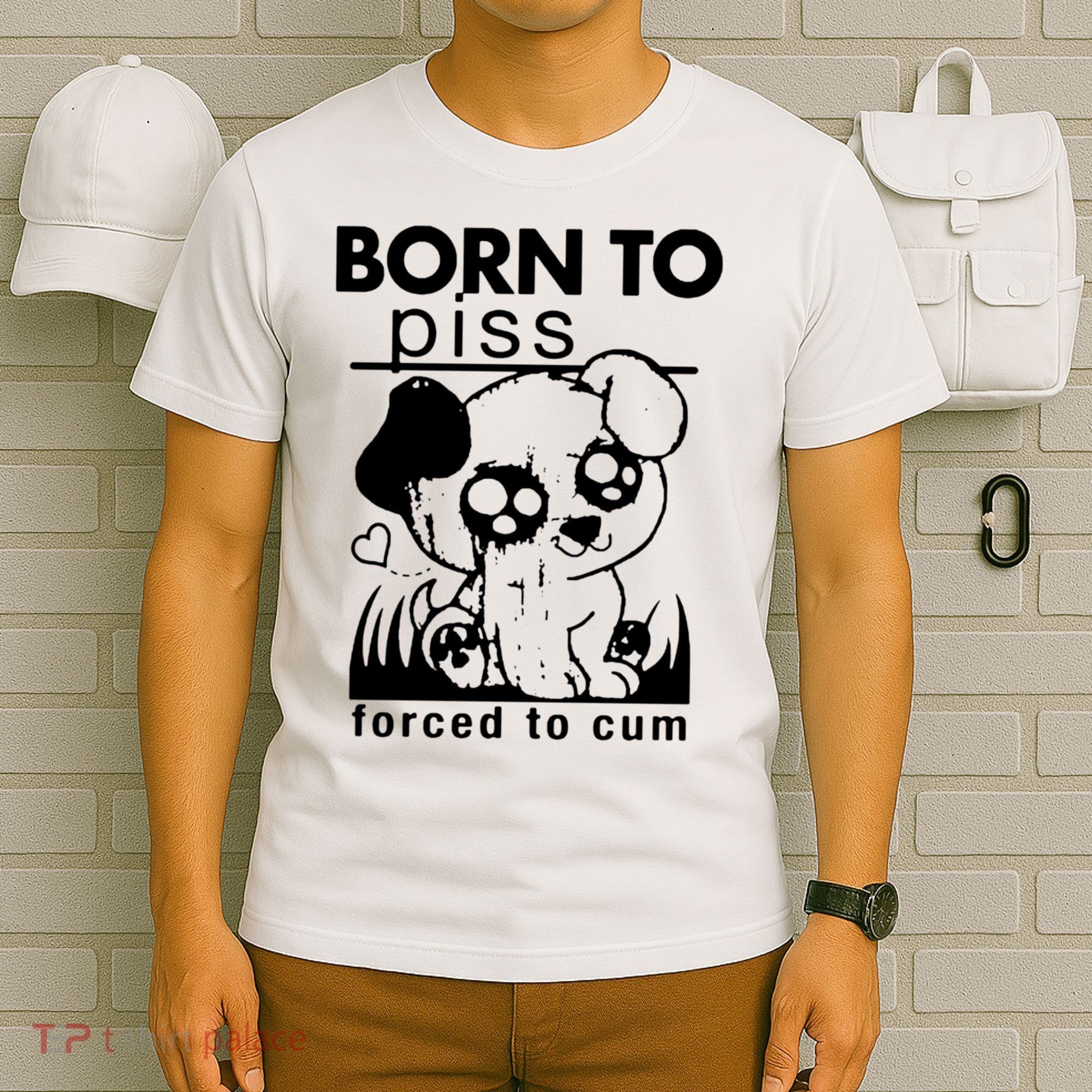 Born To Piss Forced To Cum Funny Dog T-Shirt