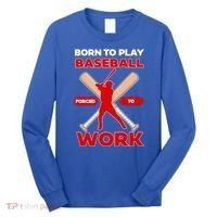 Born To Play Baseball Forced To Work Long Sleeve Shirt thumb 0