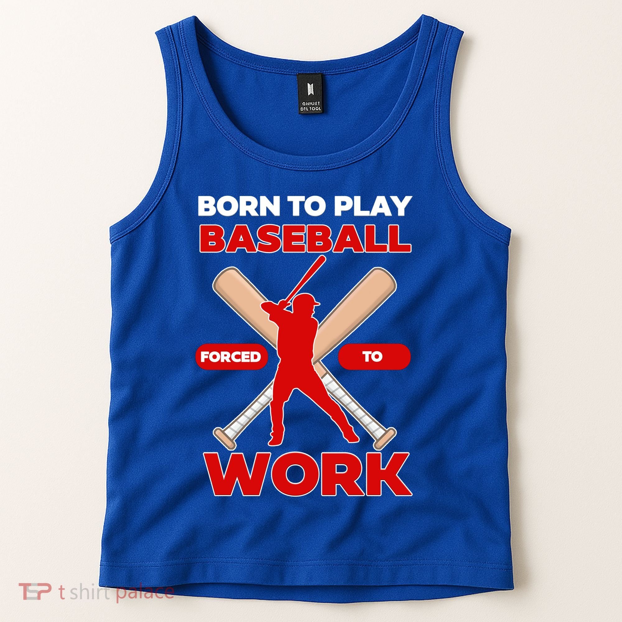 Born To Play Baseball Forced To Work Tank Top