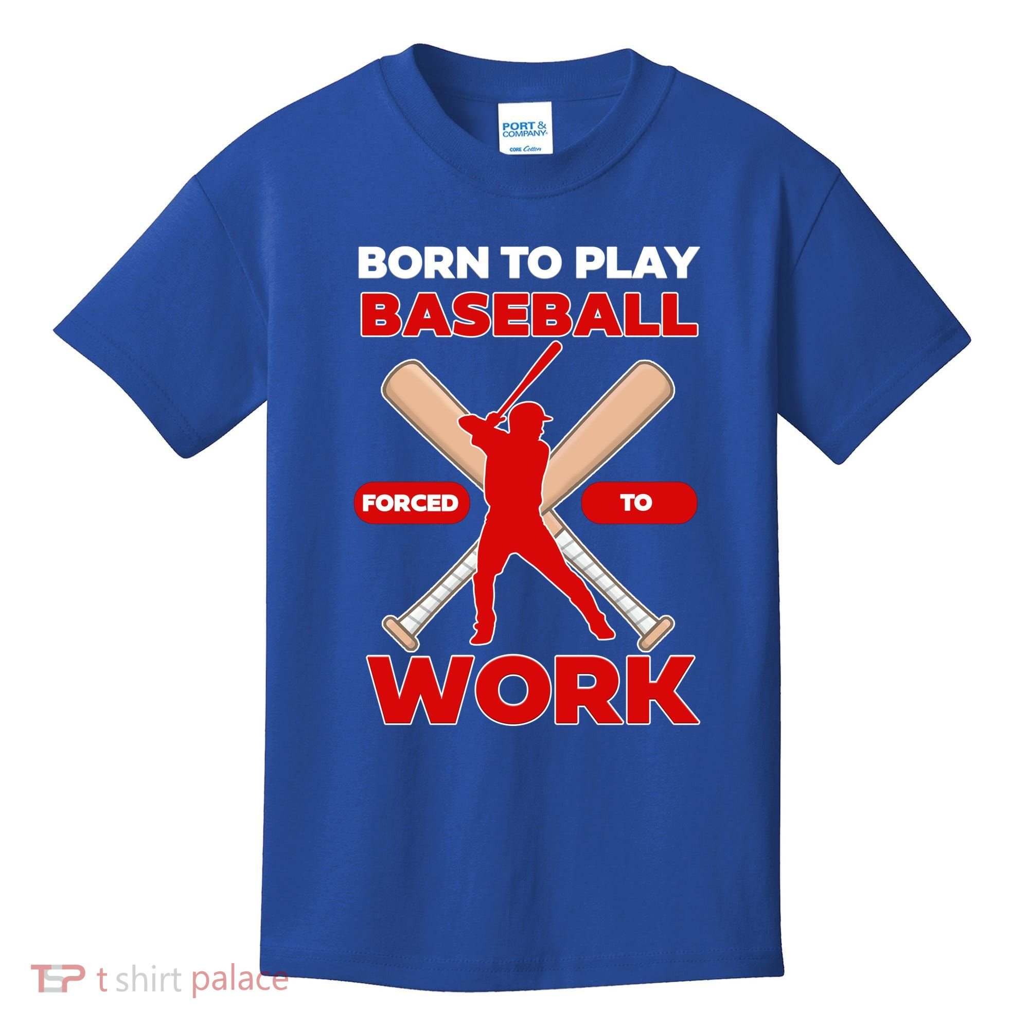 Born To Play Baseball Forced To Work Kids T-Shirt