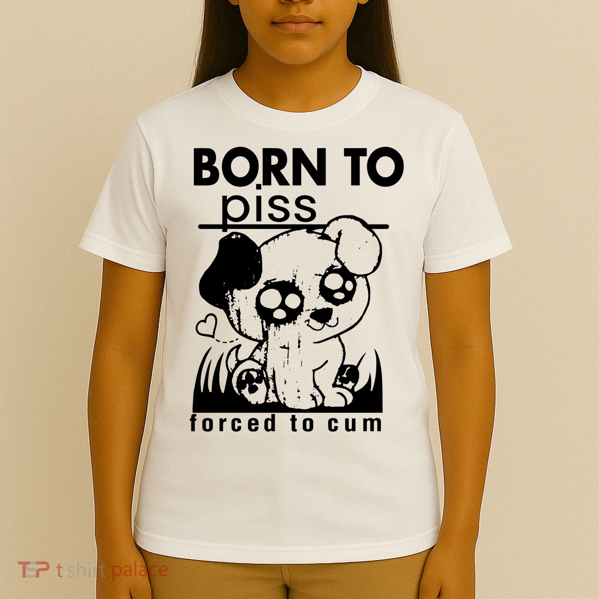 Born To Piss Forced To Cum Funny Dog Joke Trending T-Shirt