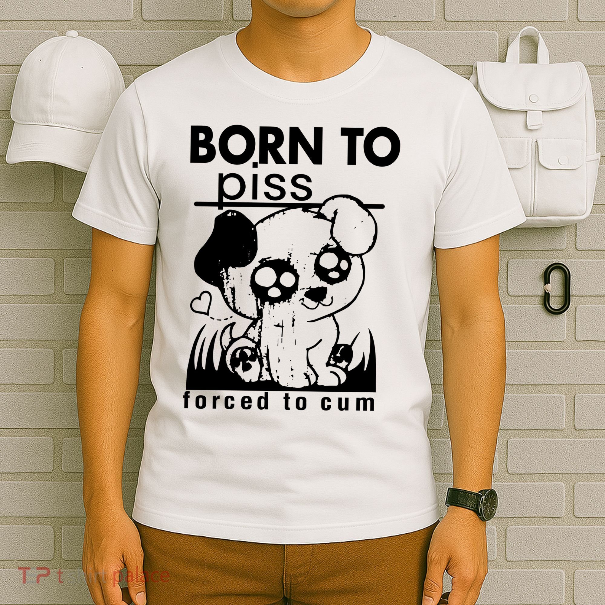 Born To Piss Forced To Cum Funny Dog Joke Trending T-Shirt
