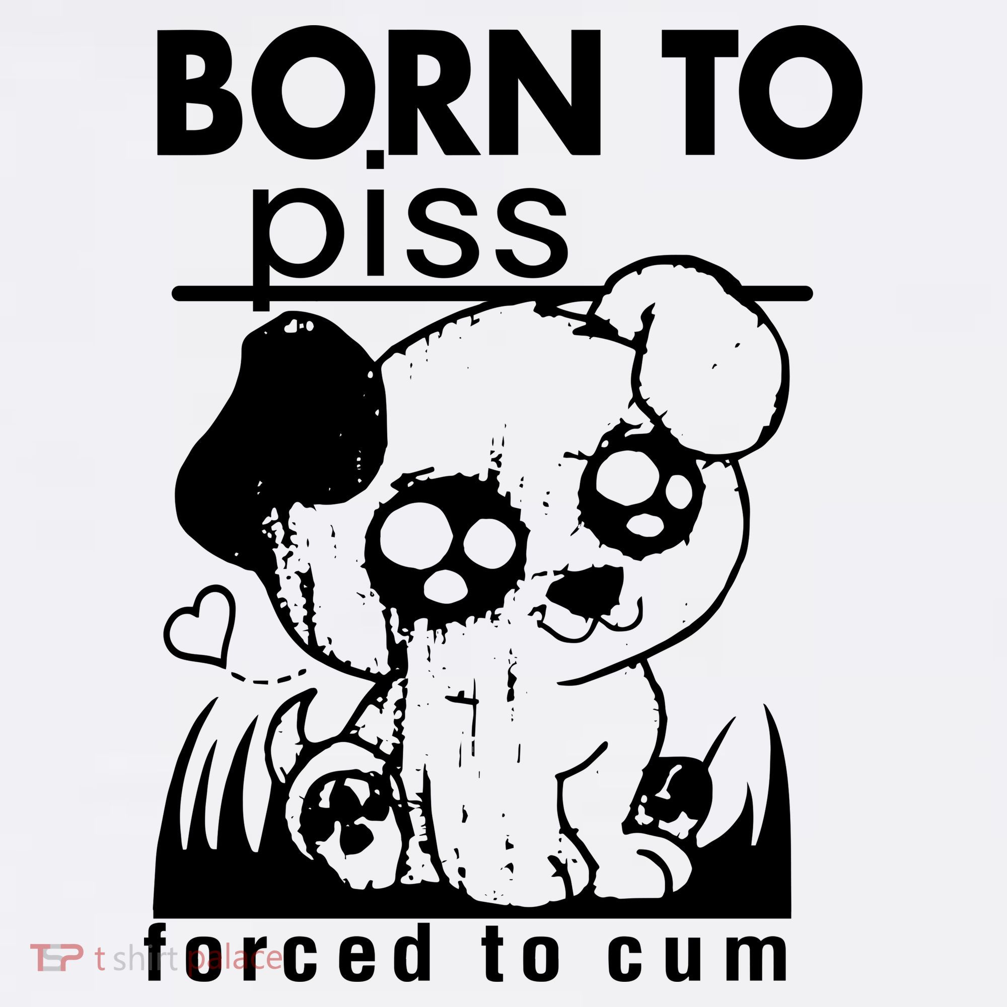 Born To Piss Forced To Cum Funny Dog Joke Trending Women's Hoodie