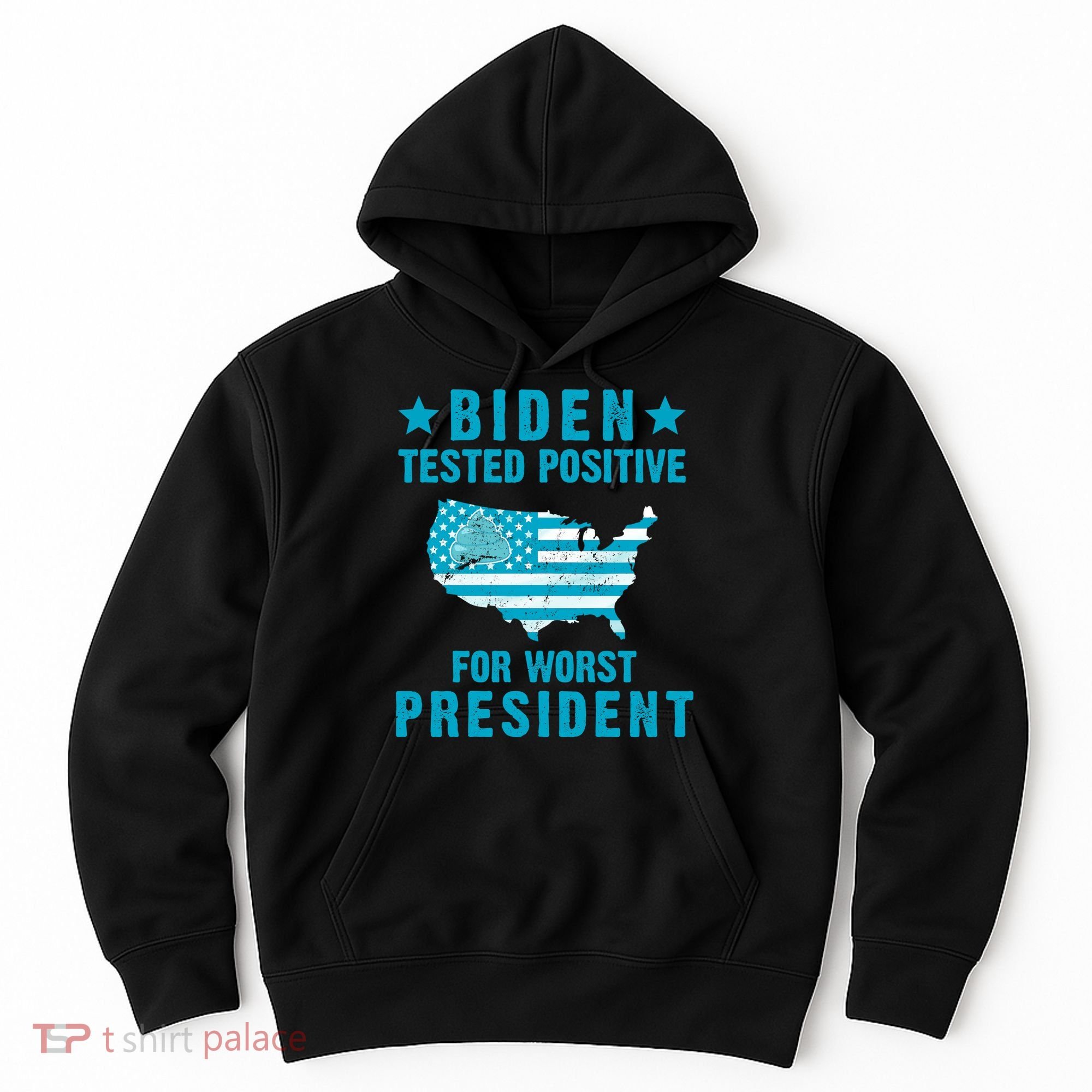 Biden Tested Positive For The Worst President Hoodie