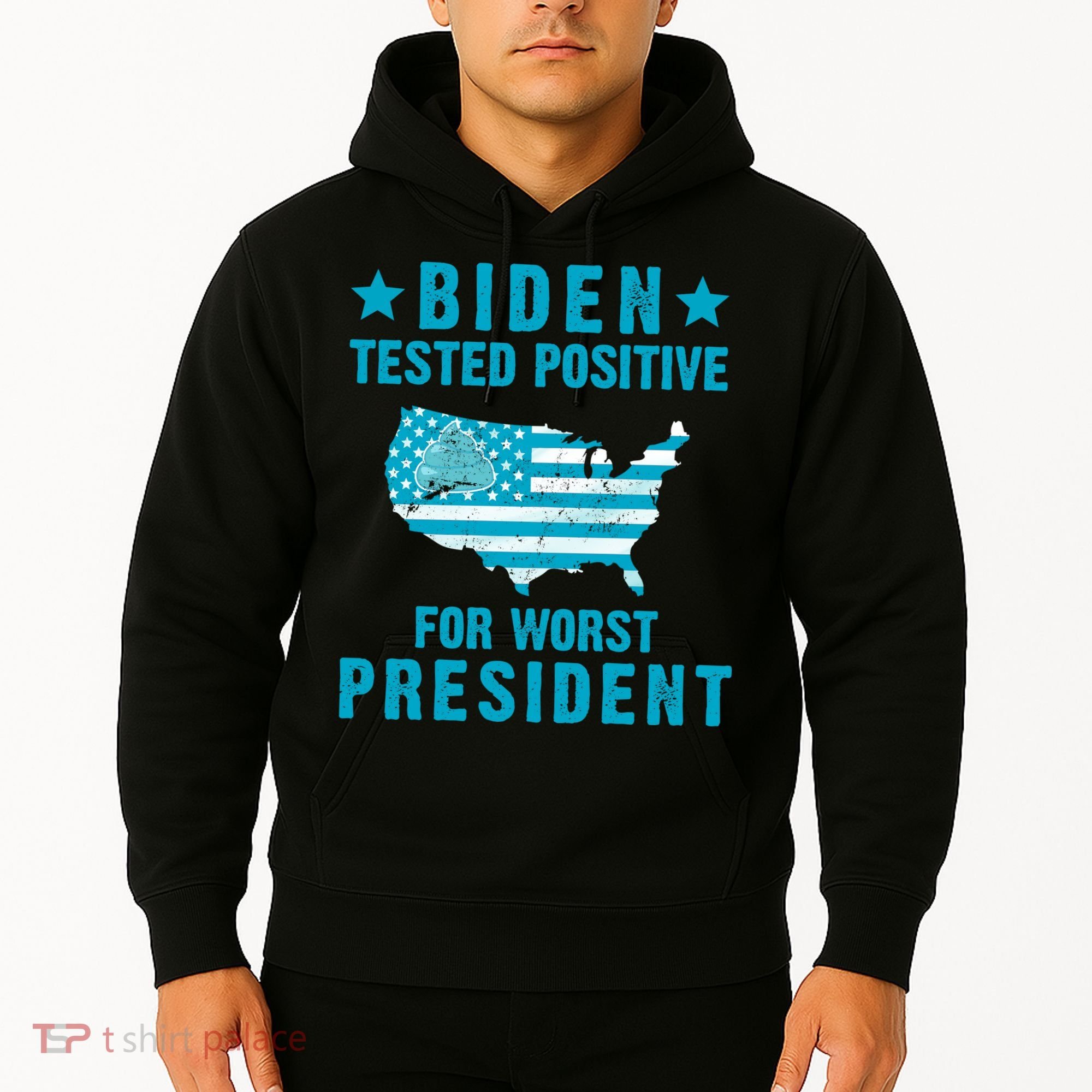 Biden Tested Positive For The Worst President Hoodie