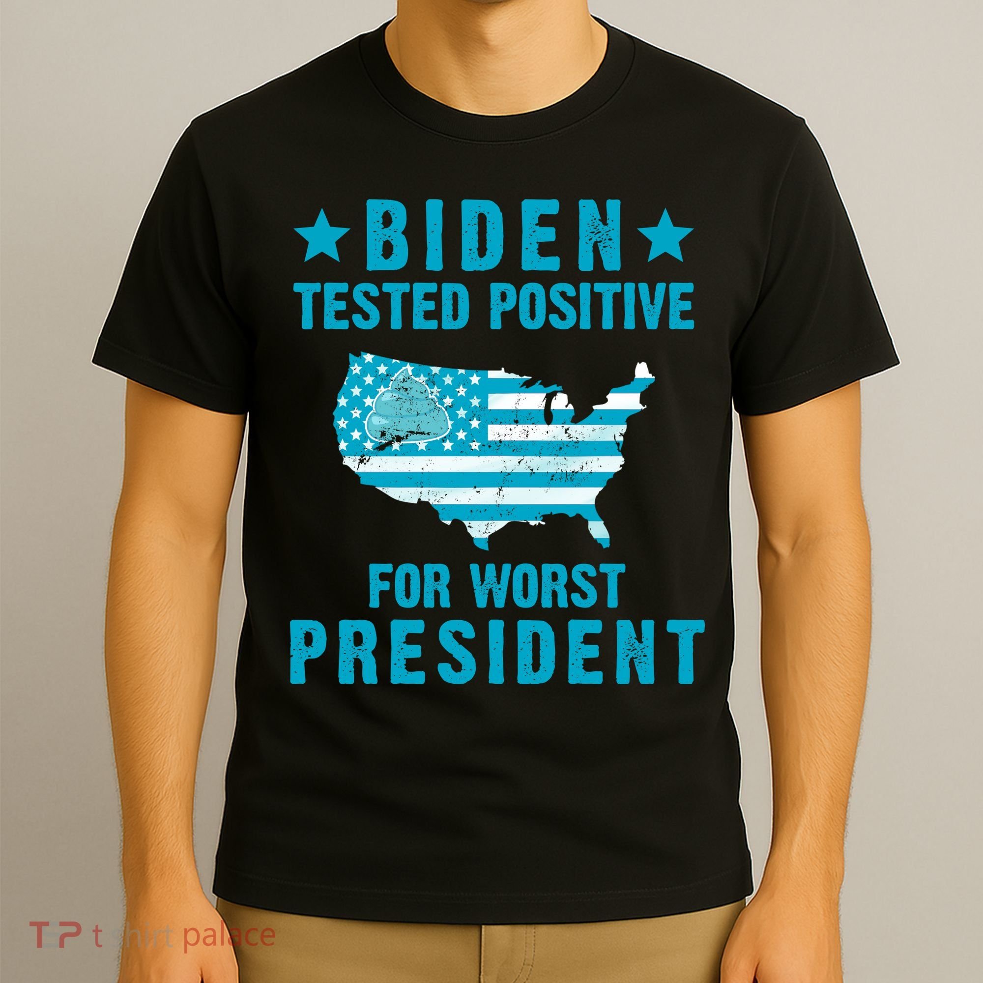 Biden Tested Positive For The Worst President T-Shirt