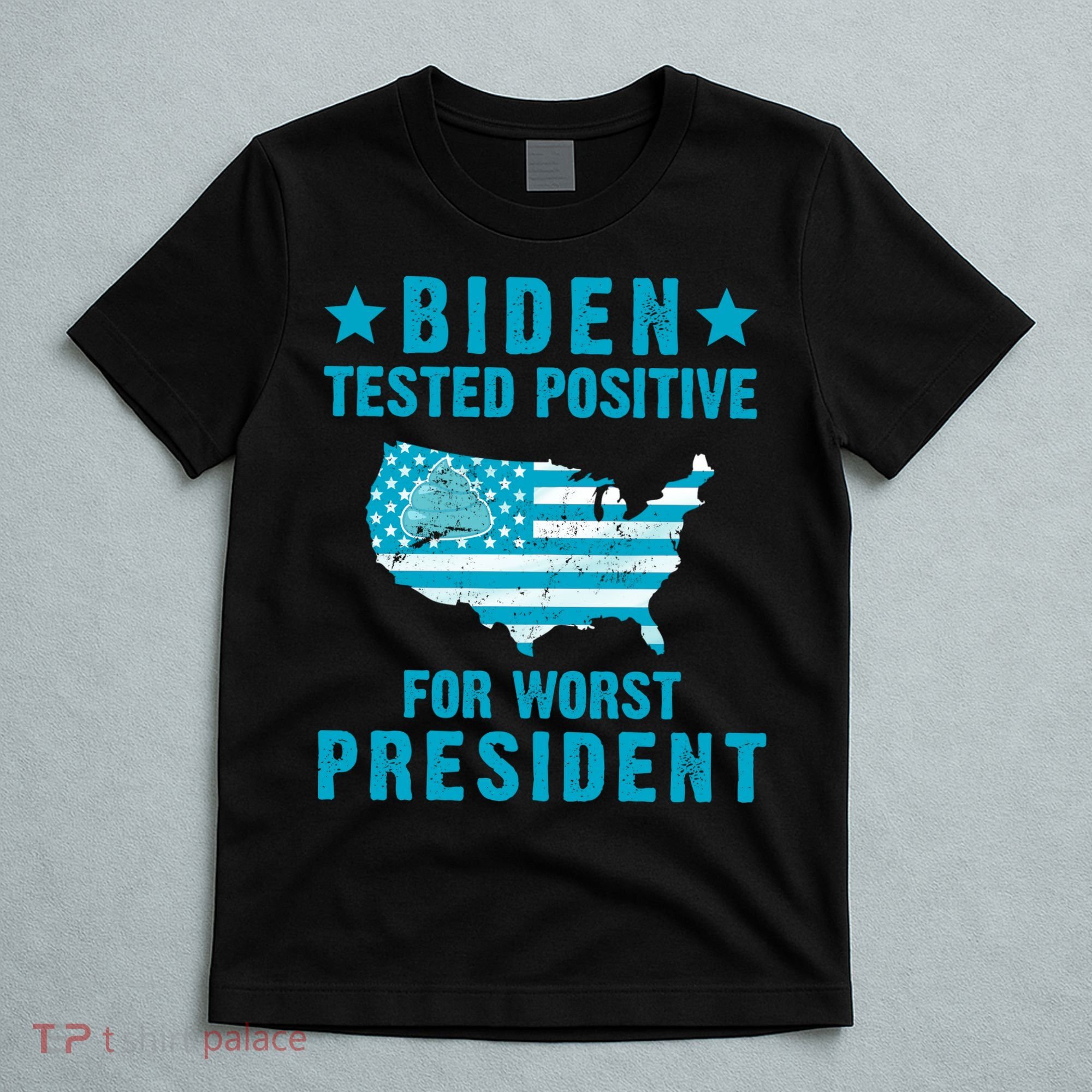 Biden Tested Positive For The Worst President T-Shirt