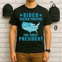 Biden Tested Positive For The Worst President T-Shirt thumb 6