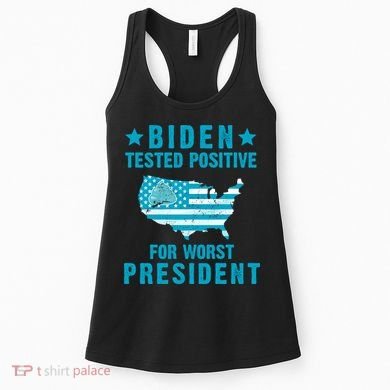 Biden Tested Positive For The Worst President Women's Tank Top
