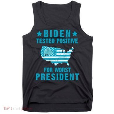 Biden Tested Positive For The Worst President Tank Top