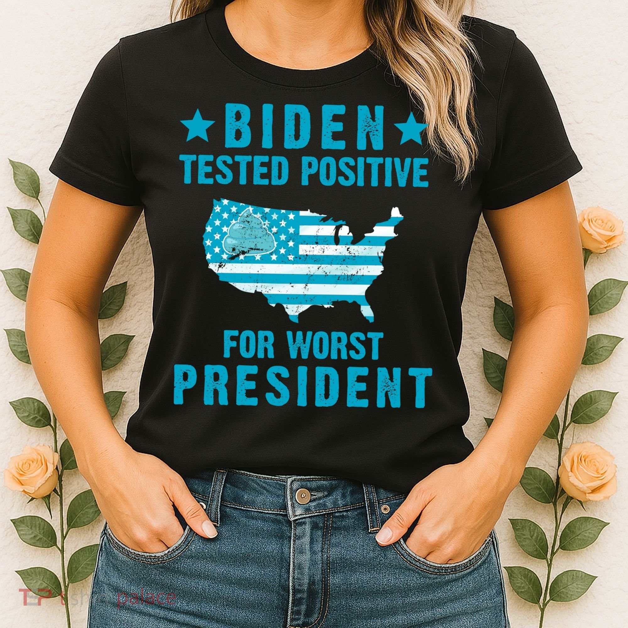 Biden Tested Positive For The Worst President Women's T-Shirt
