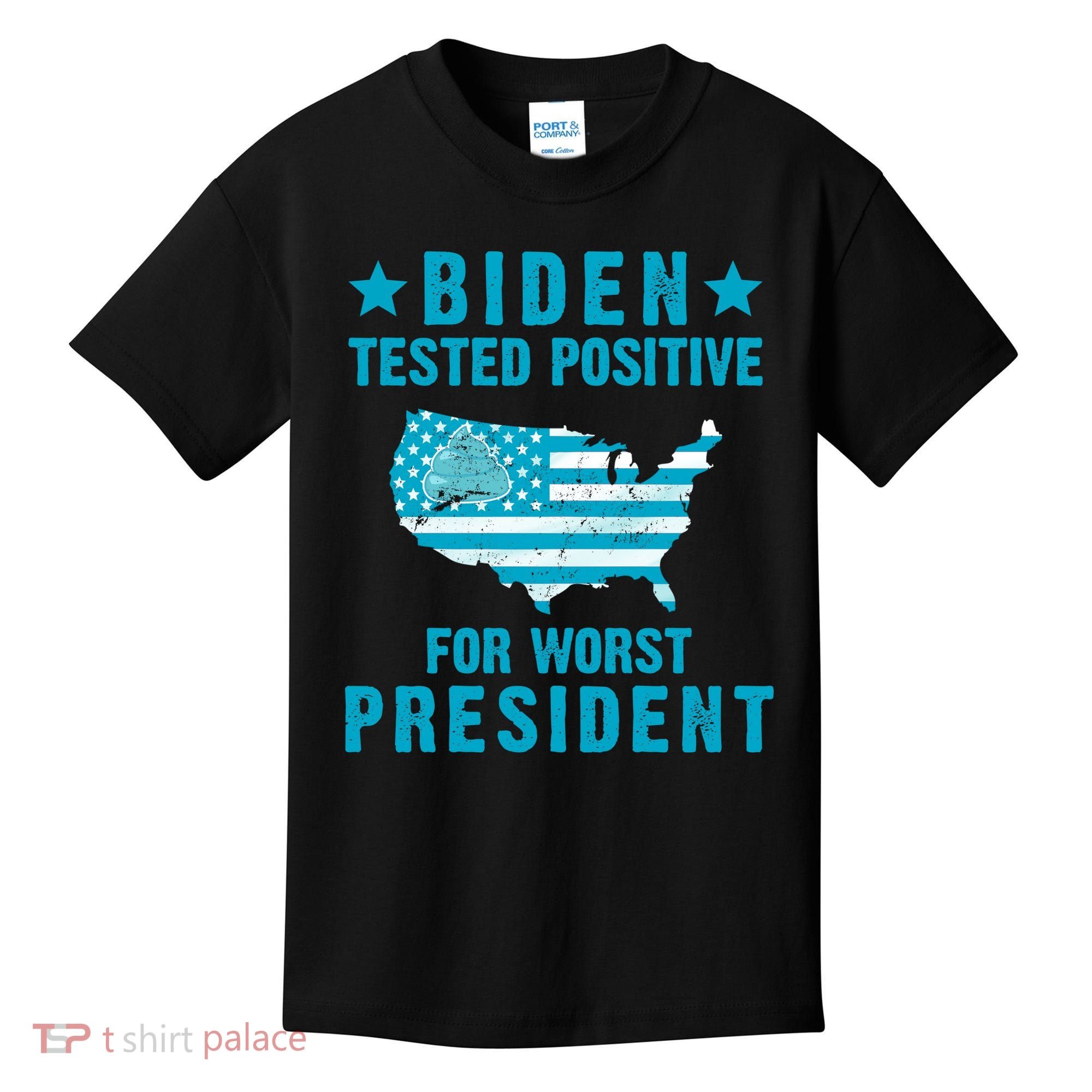 Biden Tested Positive For The Worst President Kids T-Shirt