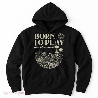 Born To Play In The Dirt Hoodie
