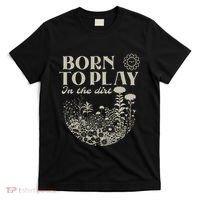 Born To Play In The Dirt T-Shirt thumb 0