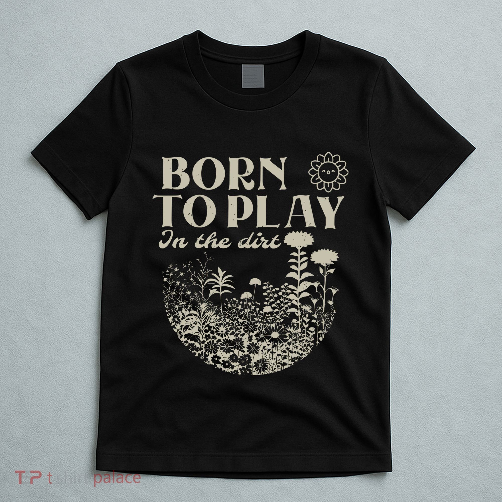 Born To Play In The Dirt T-Shirt