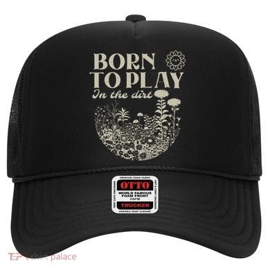 Born To Play In The Dirt Hat