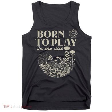 Born To Play In The Dirt Tank Top
