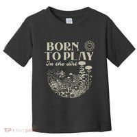 Born To Play In The Dirt Toddler T-Shirt thumb 0